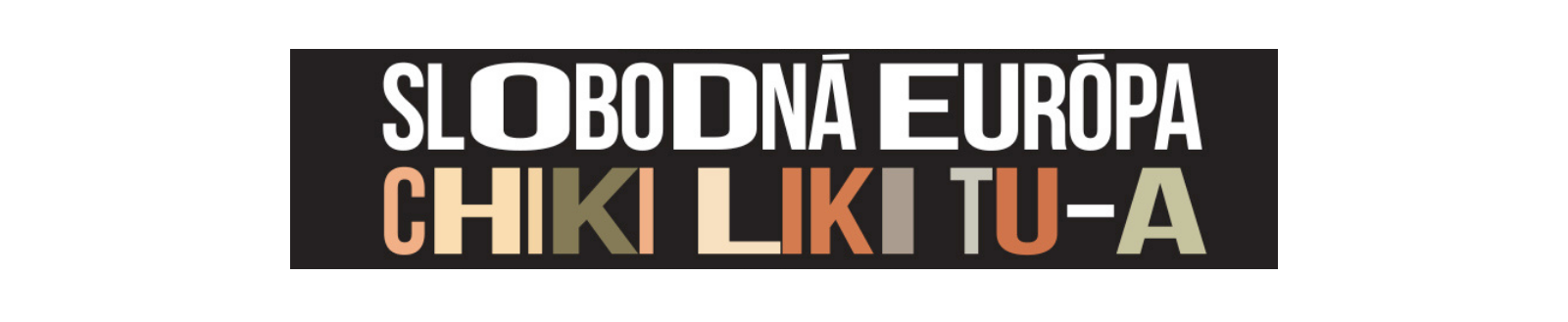 Slobodná Európa + Chiki liki tu-a
