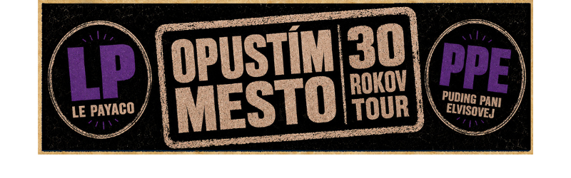 LE PAYACO & PUDING PANI ELVISOVEJ – OPUSTÍM MESTO TOUR