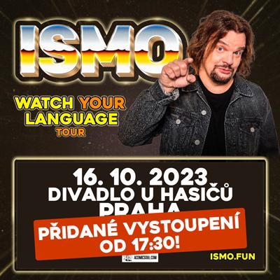 ISMO: Watch Your Language Tour 2023 / Praha / 16.10.2023 / 17:30