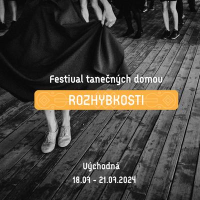 ROZHYBKOSTI 2024 | Festival tanečných domov