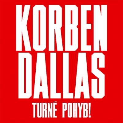 KORBEN DALLAS | TURNÉ POHYB!