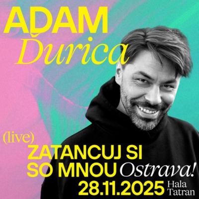 ADAM ĎURICA - ZATANCUJ SI SO MNOU ! / Hala Tatran Ostrava / 28.11.2025