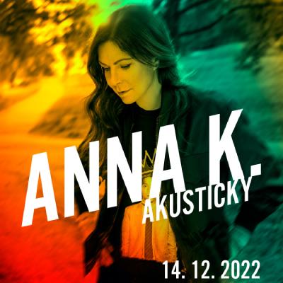 Anna K. - TOUR AKUSTICKY 2022 / Praha