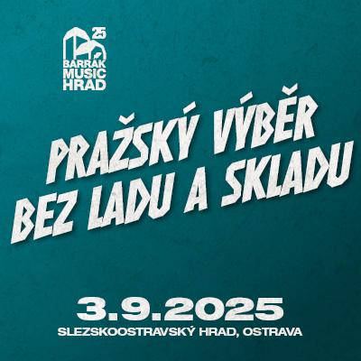 Barrák music hrad 2025 - Pražský výběr, Bez ladu a skladu / Slezskoostravský hrad / 03.09.2025