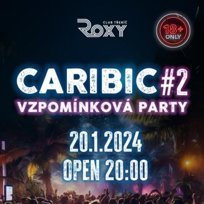 CARIBIC #2 - Vzpomínková party / Roxy Club Třebíč / 20.01.2024