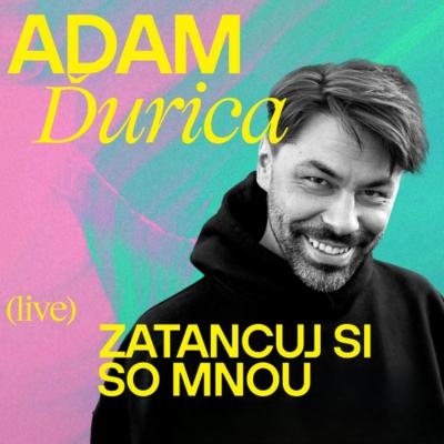 ADAM ĎURICA - ZATANCUJ SI SO MNOU !