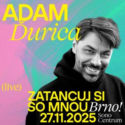 ADAM ĎURICA - ZATANCUJ SI SO MNOU ! / Sono Centrum Brno / 27.11.2025