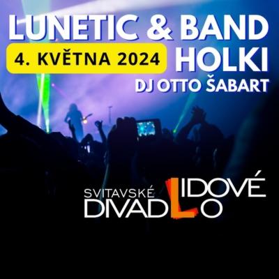 LUNETIC + HOLKI - Legendární Retro Party / Lidové divadlo Svitavy / 04.05.2024