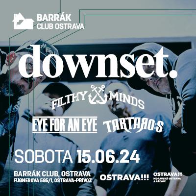 Downset | Eye for an eye | Filthyminds | Tartaros / Barrák Music Club Ostrava / 15.06.2024