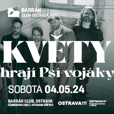 Květy hrají Psí vojáky / Barrák Music Club Ostrava / 04.05.2024