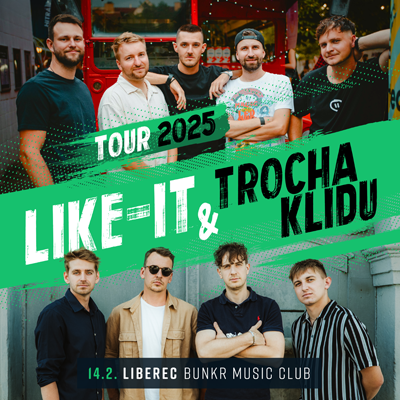 LIKE-IT & Trocha klidu - TOUR 2025 / BUNKR Music Club Liberec / 14.02.2025