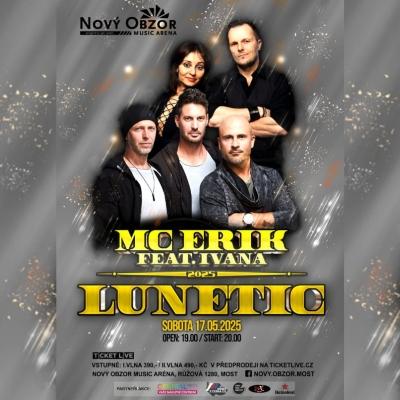 LUNETIC + BAND & MC ERIK feat IVANA / Nový Obzor Music Arena Most / 17.05.2025