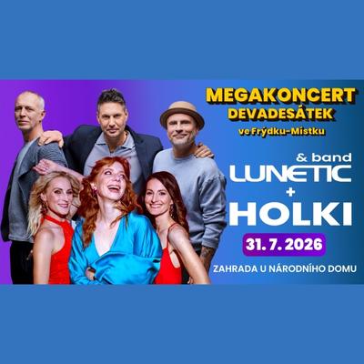 MEGAKONCERT DEVADESÁTEK - Lunetic & Holki / Zahrada u Národního Domu ve Frýdku-Místku / 31.07.2026