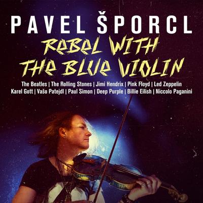 PAVEL ŠPORCL | REBEL WITH THE BLUE VIOLIN / přehled