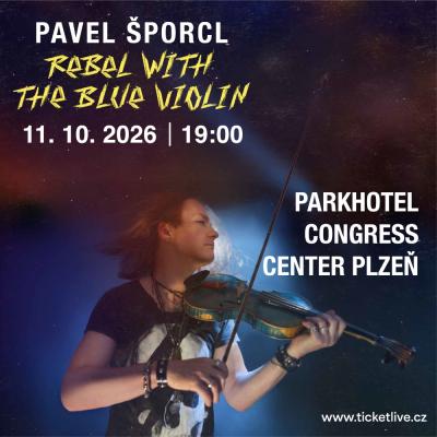 PAVEL ŠPORCL | Rebel with the Blue Violin / Congress Center Parkhotel Plzeň / 11.10.2026