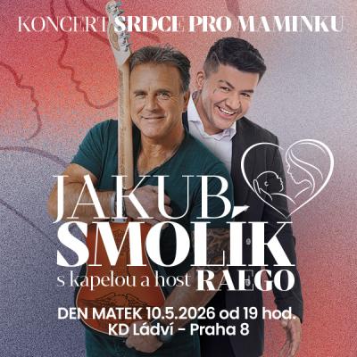 SRDCE PRO MAMINKU - Jakub Smolík, host RAEGO / KD Ládví Praha / 10.05.2026
