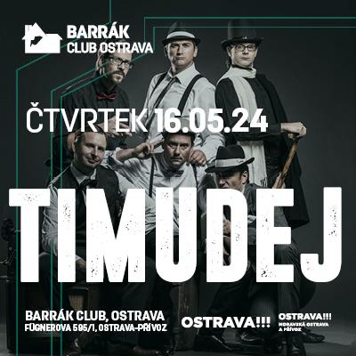Timudej / Barrák Music Club Ostrava / 16.05.2024